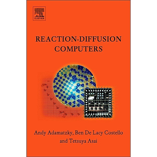 Reaction-Diffusion Computers, Andrew Adamatzky, Benjamin de Lacy Costello, Tetsuya Asai