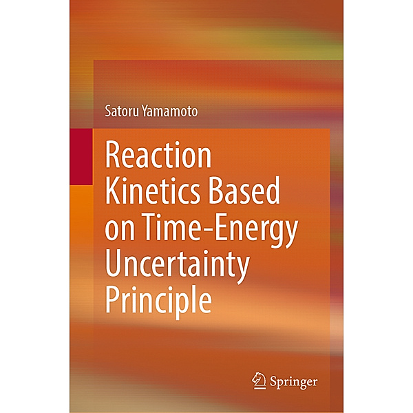 Reaction Kinetics Based on Time-Energy Uncertainty Principle, Satoru Yamamoto