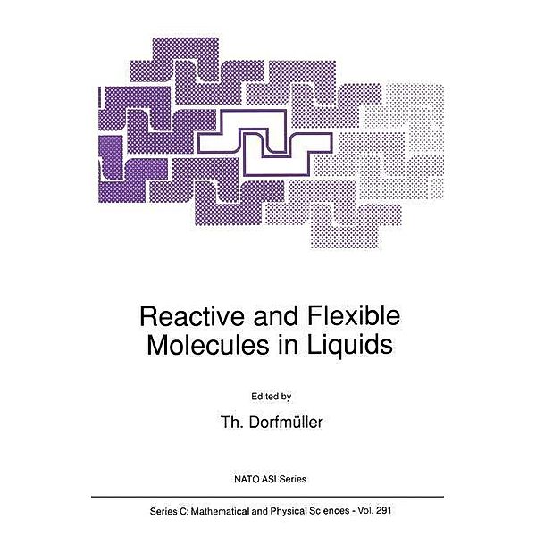 Reactive and Flexible Molecules in Liquids / Nato Science Series C: Bd.291