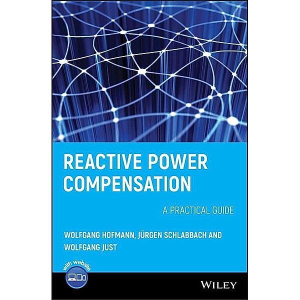 Reactive Power Compensation, Wolfgang Hofmann, Juergen Schlabbach, Wolfgang Just