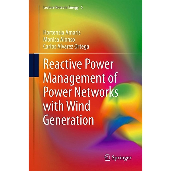 Reactive Power Management of Power Networks with Wind Generation / Lecture Notes in Energy Bd.5, Hortensia Amaris, Monica Alonso, Carlos Alvarez Ortega