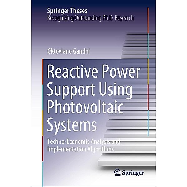 Reactive Power Support Using Photovoltaic Systems / Springer Theses, Oktoviano Gandhi