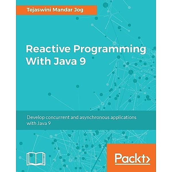 Reactive Programming With Java 9, Tejaswini Mandar Jog