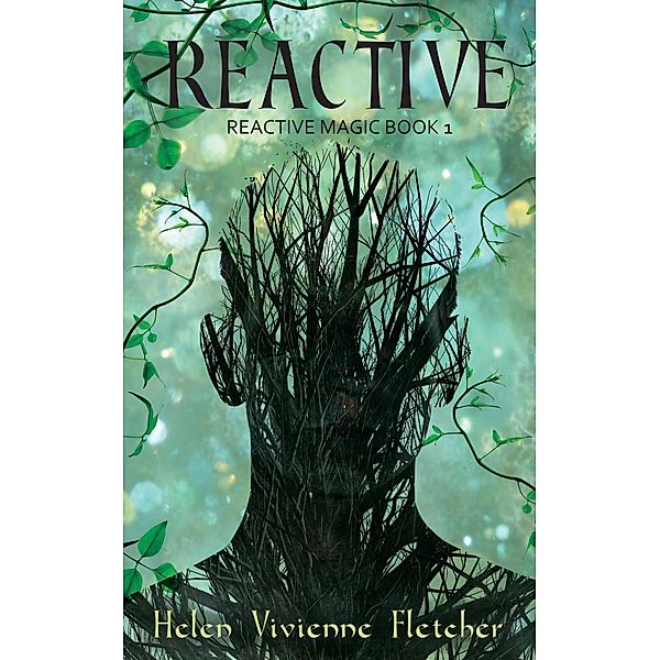 Reactive (Reactive Magic, #1) / Reactive Magic, Helen Vivienne Fletcher