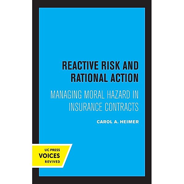 Reactive Risk and Rational Action / California Series on Social Choice and Political Economy Bd.6, Carol A. Heimer