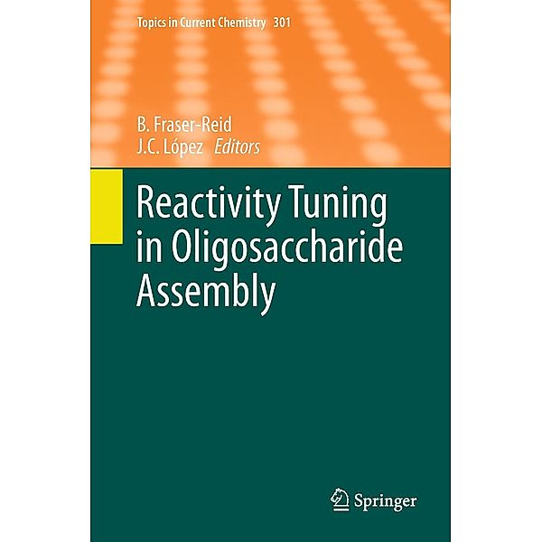 Reactivity Tuning in Oligosaccharide Assembly / Topics in Current Chemistry Bd.301