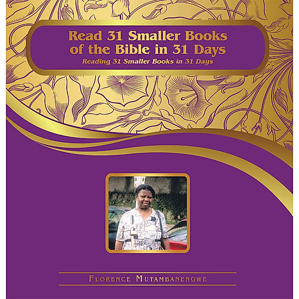 Read 31 Smaller Books of the Bible in 31 Days, Florence Mutambanengwe