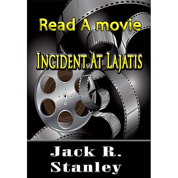 Read A Movie: Incident At Lajatis (Read A Movie, #2), Jack R. Stanley