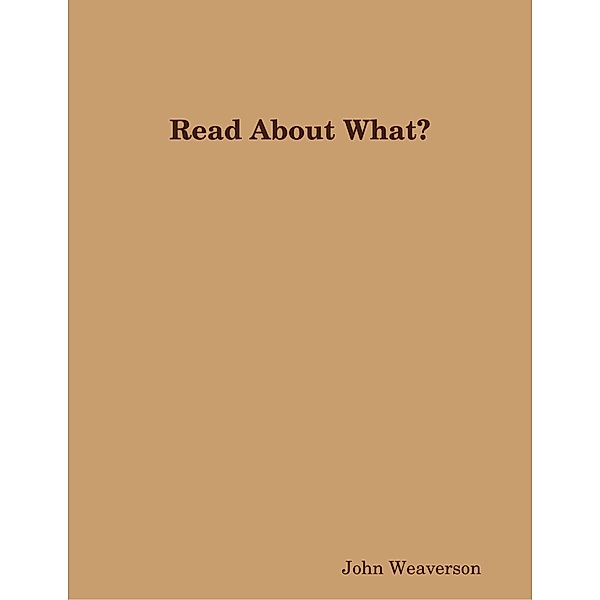 Read About What?, John Weaverson