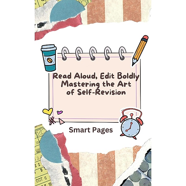 Read Aloud, Edit Boldly: Mastering the Art of Self-Revision, Smart Pages