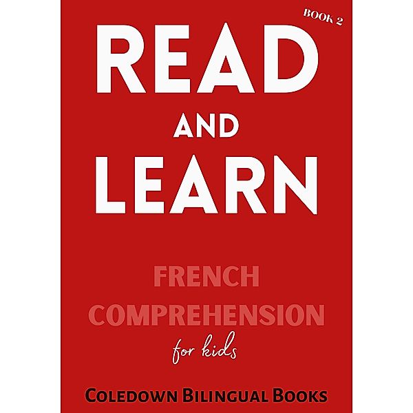Read and Learn Book 2: French Comprehension for Kids, Coledown Bilingual Books