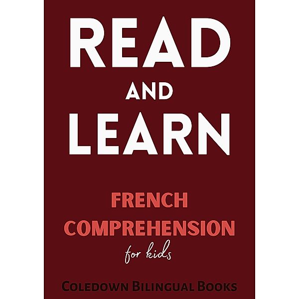 Read and Learn: French Comprehension for Kids, Coledown Bilingual Books