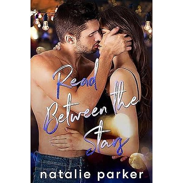 Read Between the Stars (Turn it Up, #5) / Turn it Up, Natalie Parker