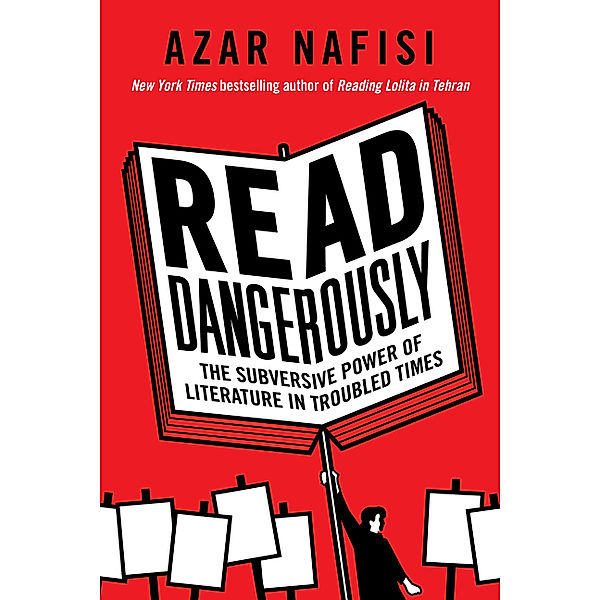 Read Dangerously, Azar Nafisi