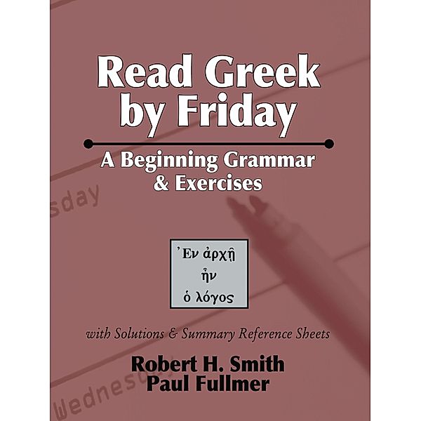 Read Greek by Friday, Robert H. Smith, Paul Fullmer