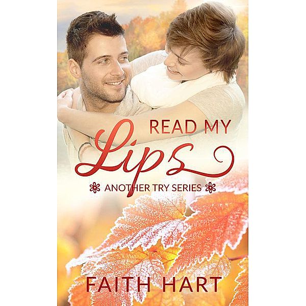 Read My Lips: A Contemporary Romance Novella (Another Try) / Another Try, Faith Hart