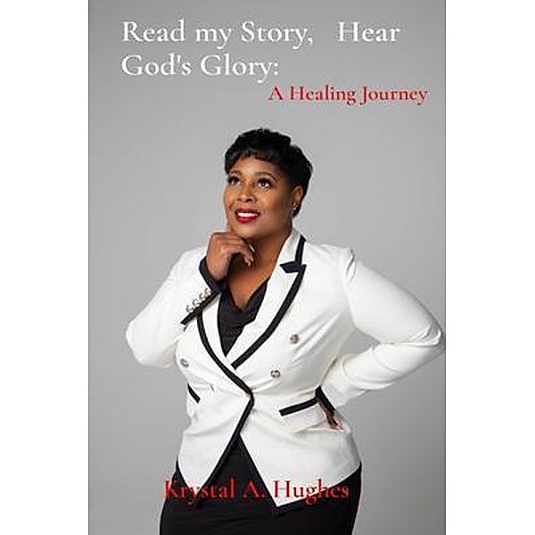 Read my Story,   Hear God's Glory:, Krystal Hughes