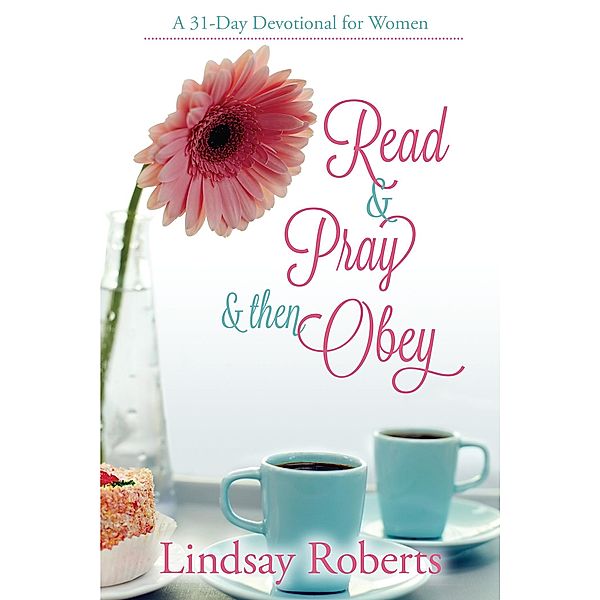 Read & Pray & Then Obey, Lindsay Roberts