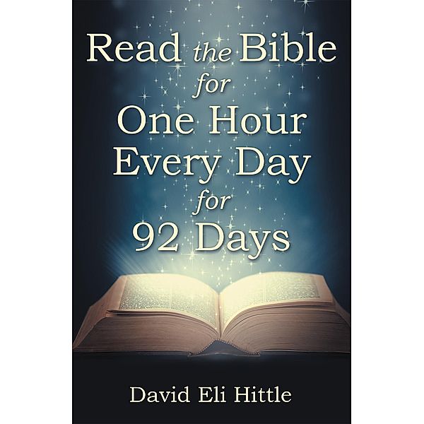Read the Bible for One Hour Every Day for 92 Days, David Eli Hittle