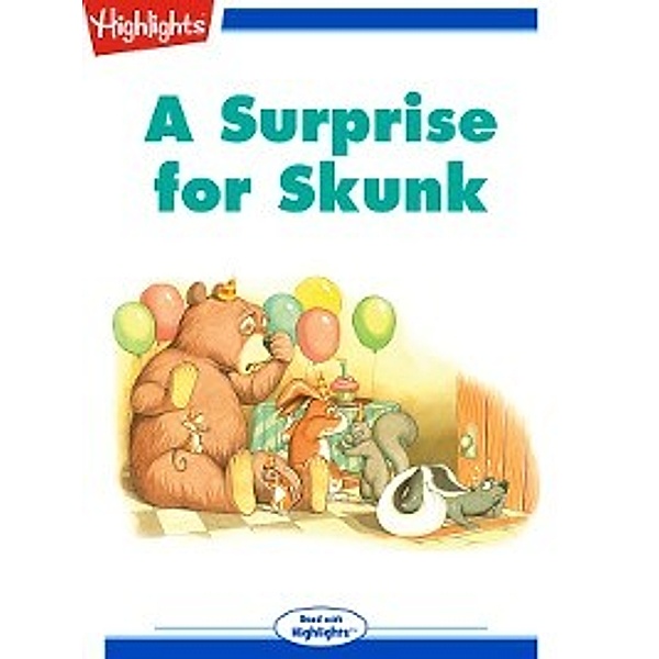 Read With Highlights: A Surprise for Skunk, Highlights for Children