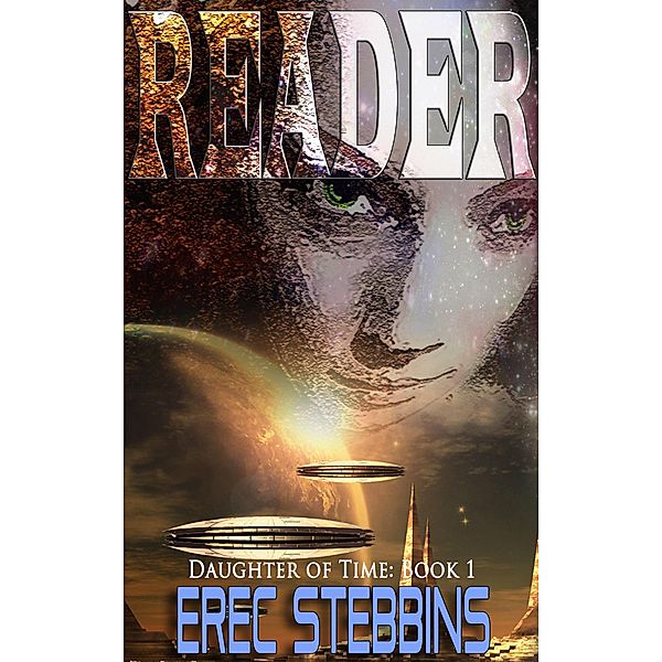 Reader (Daughter of Time, #1), Erec Stebbins