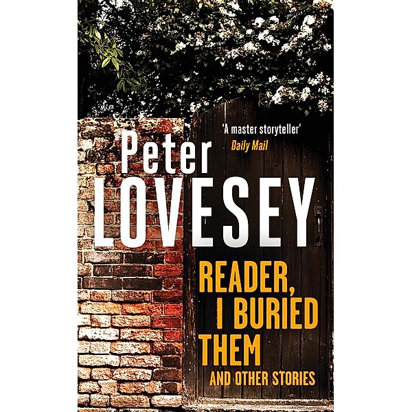 Reader, I Buried Them and Other Stories, Peter Lovesey