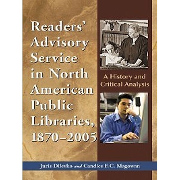 Readers' Advisory Service in North American Public Libraries, 1870-2005, Juris Dilevko, Candice F. C. Magowan