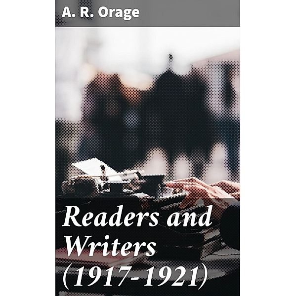Readers and Writers (1917-1921), A. R. Orage