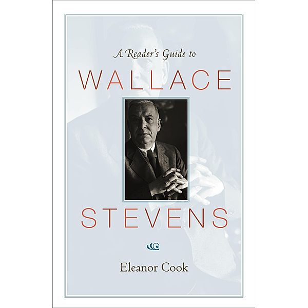 Reader's Guide to Wallace Stevens, Eleanor Cook