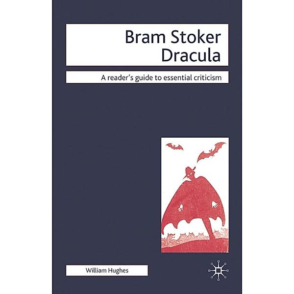 Readers' Guides to Essential Criticism / Bram Stoker - Dracula, William Hughes