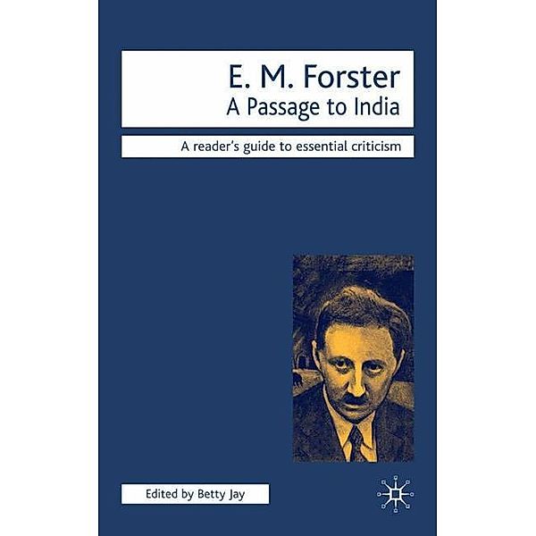 Readers' Guides to Essential Criticism / E.M. Forster - A Passage to India, Betty Jay