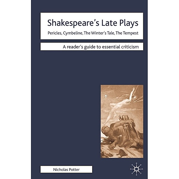 Readers' Guides to Essential Criticism / Shakespeare's Late Plays, J. Turner, Nicholas Potter