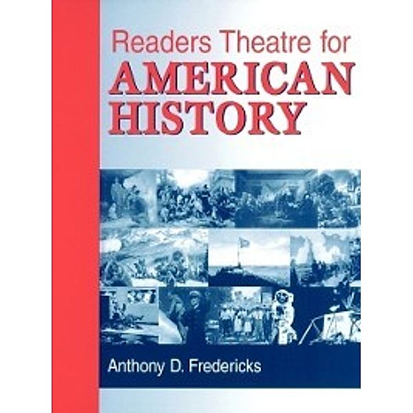 Readers Theatre: Readers Theatre for American History, Anthony D. Fredericks