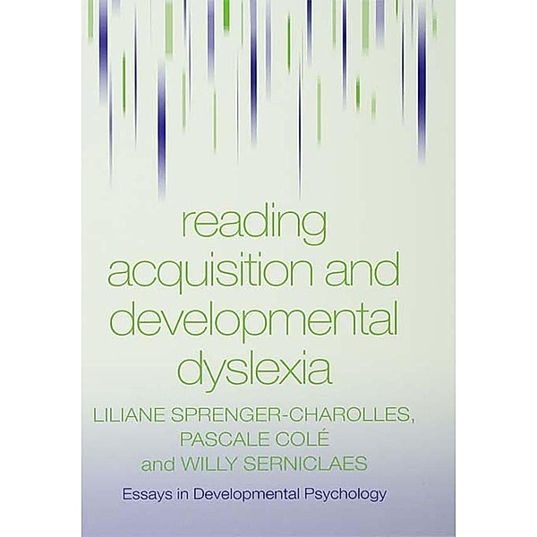 Reading Acquisition and Developmental Dyslexia / Essays in Developmental Psychology, Liliane Sprenger-Charolles, Pascale Colé, Willy Serniclaes