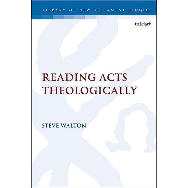 Reading Acts Theologically, Steve Walton