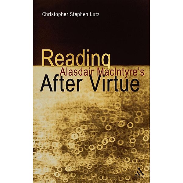 Reading Alasdair MacIntyre's After Virtue, Christopher Stephen Lutz