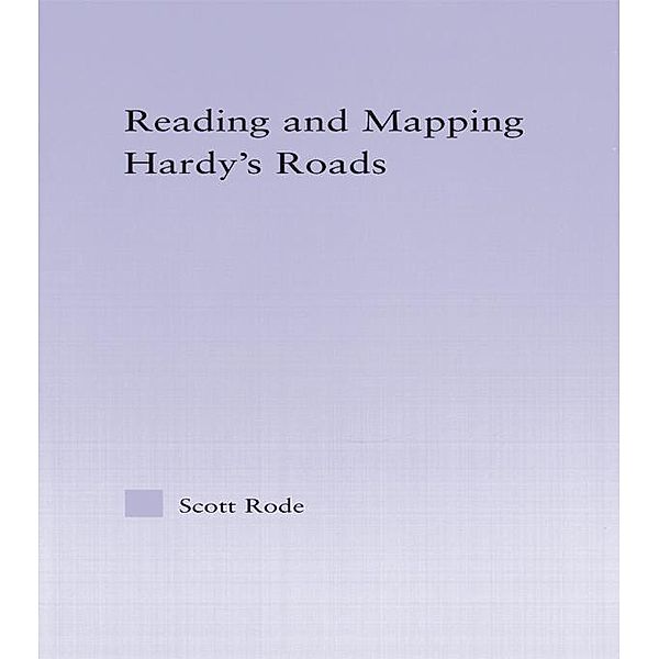 Reading and Mapping Hardy's Roads, Scott Rode