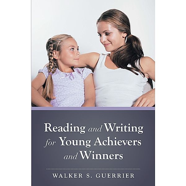 Reading and Writing for Young Achievers and Winners, Walker S. Guerrier