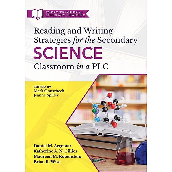Reading and Writing Strategies for the Secondary Science Classroom in a PLC at Work®, Daniel L. Argentar, Katherine A. N. Gillies, Maureen M. Rubenstein, Brian R. Wise
