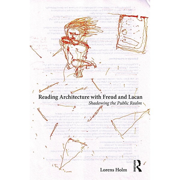 Reading Architecture with Freud and Lacan, Lorens Holm