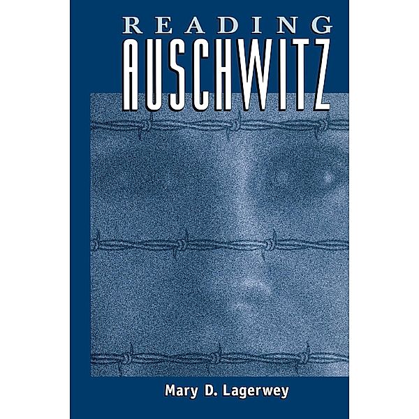 Reading Auschwitz / Ethnographic Alternatives Bd.5, Mary Lagerwey