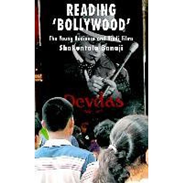 Reading 'Bollywood': The Young Audience and Hindi Films, Shakuntala Banaji