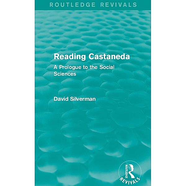 Reading Castaneda (Routledge Revivals) / Routledge Revivals, David Silverman