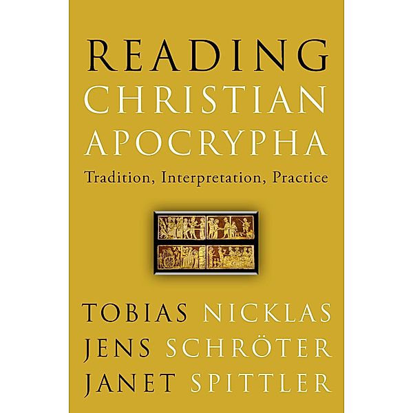 Reading Christian Apocrypha, Tobias Nicklas, Jens Schröter, Janet Spittler