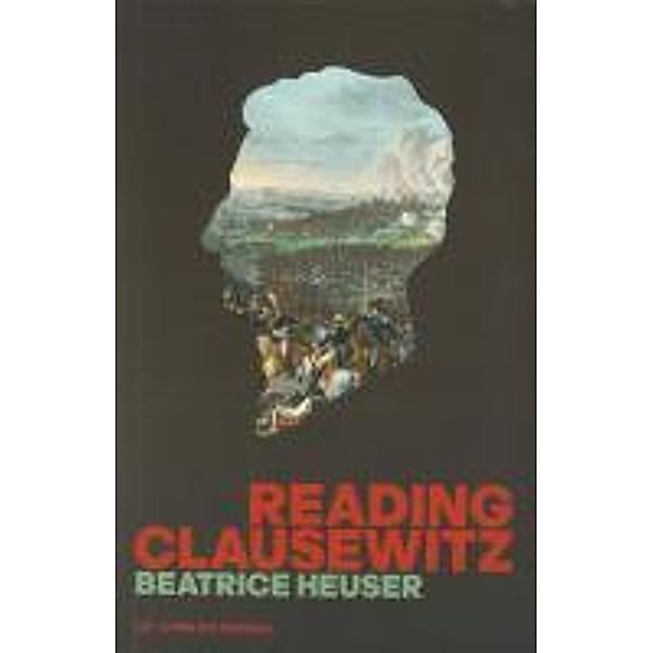 Reading Clausewitz, Beatrice Heuser
