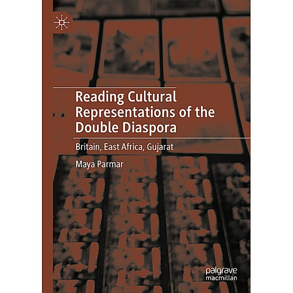 Reading Cultural Representations of the Double Diaspora, Maya Parmar