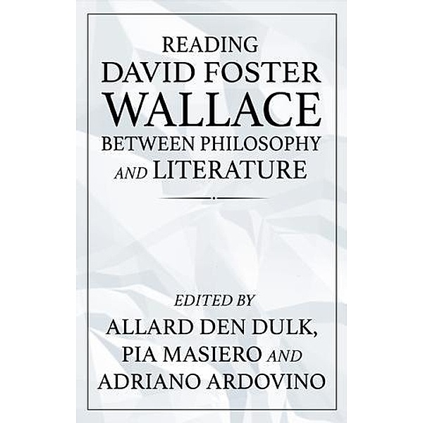 Reading David Foster Wallace between philosophy and literature