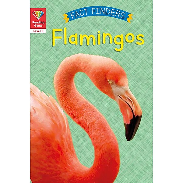 Reading Gems Fact Finders: Flamingos (Level 1) / Reading Gems, Katie Woolley
