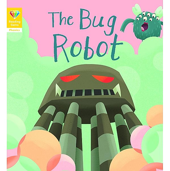 Reading Gems Phonics: The Bug Robot (Book 4) / Reading Gems, Words & Pictures