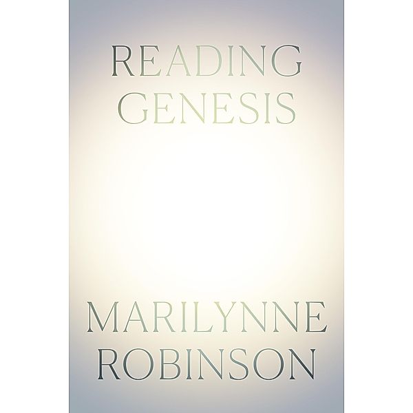 Reading Genesis, Marilynne Robinson